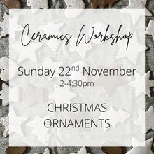 Load image into Gallery viewer, Ceramics workshop - Sunday 22nd November CHRISTMAS